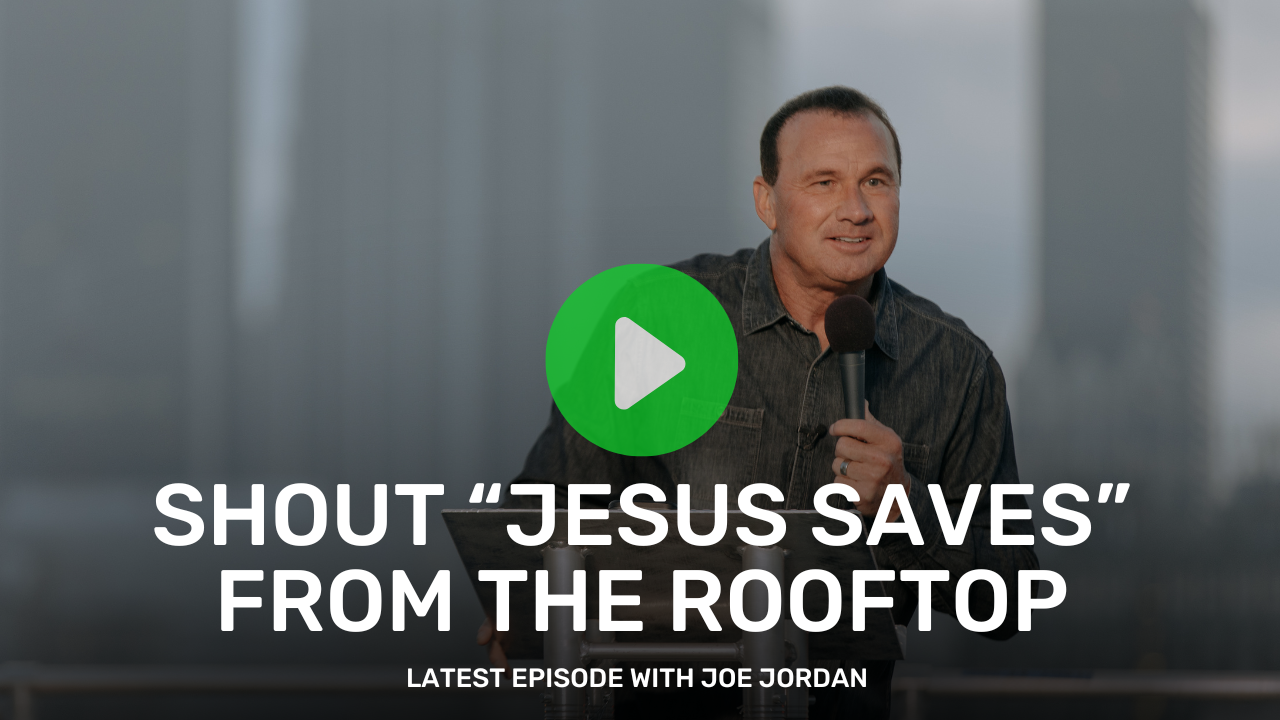 Shout “Jesus Saves” from the Rooftop