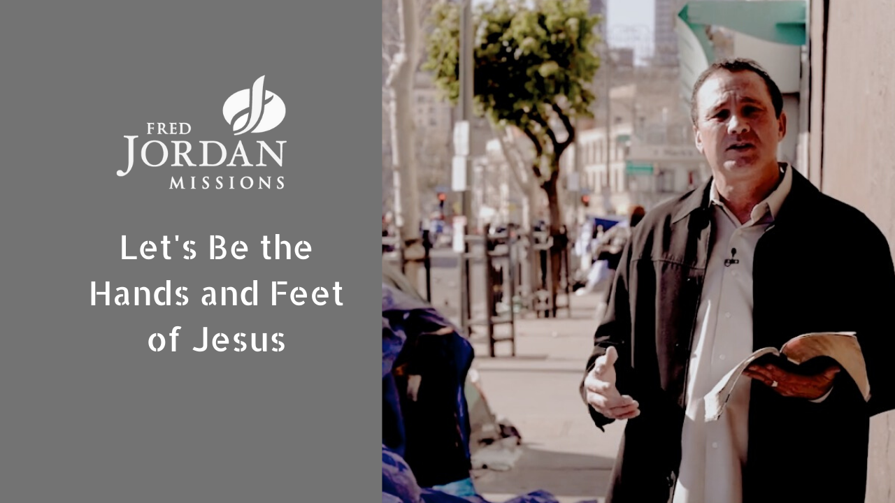Let's Be the Hands and Feet of Jesus