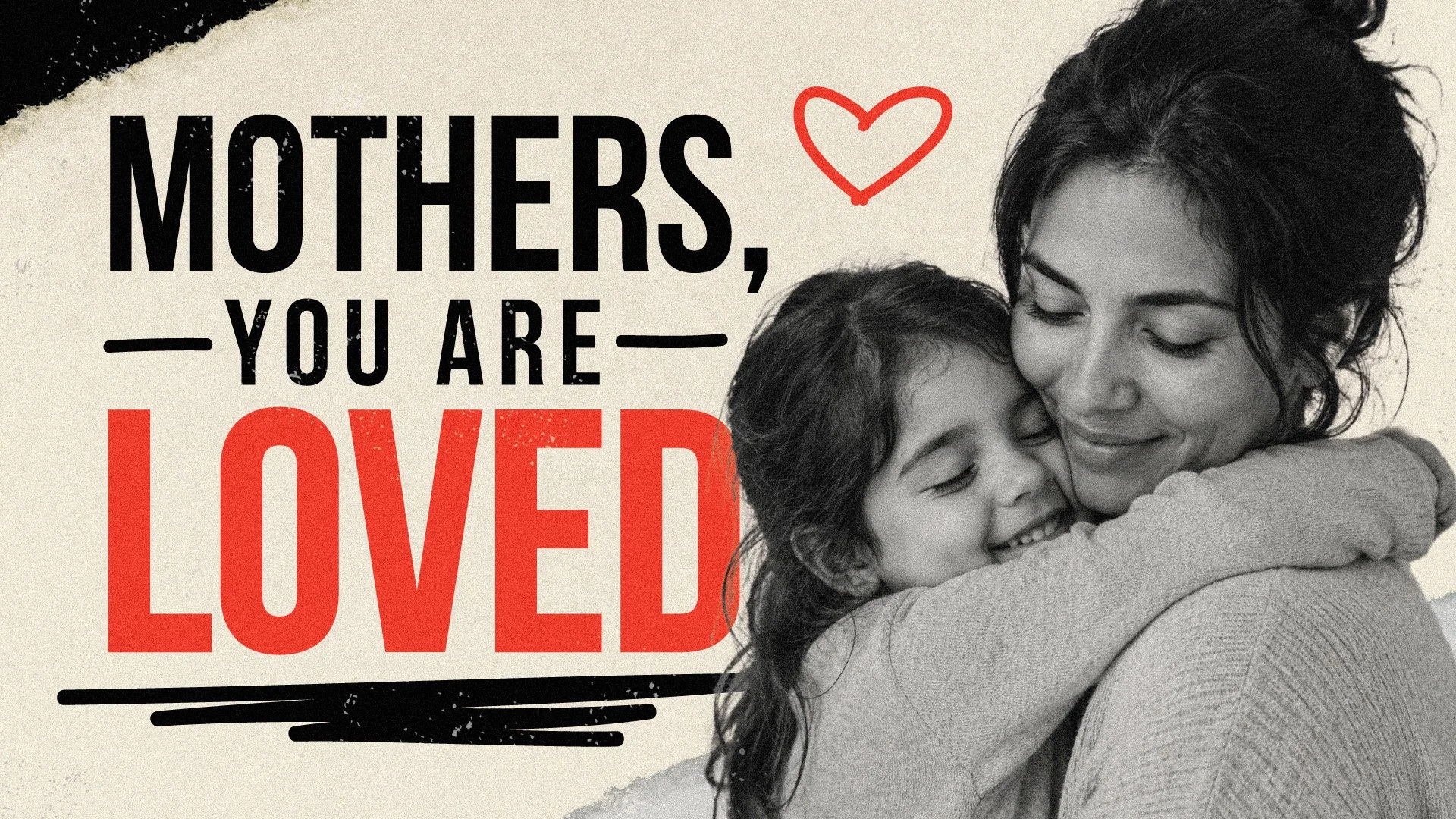 Mothers, You Are Loved