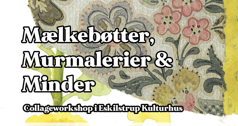 Mælkebøtter, Murmalerier & Minder – Collageworkshop i Eskilstrup Kulturhus