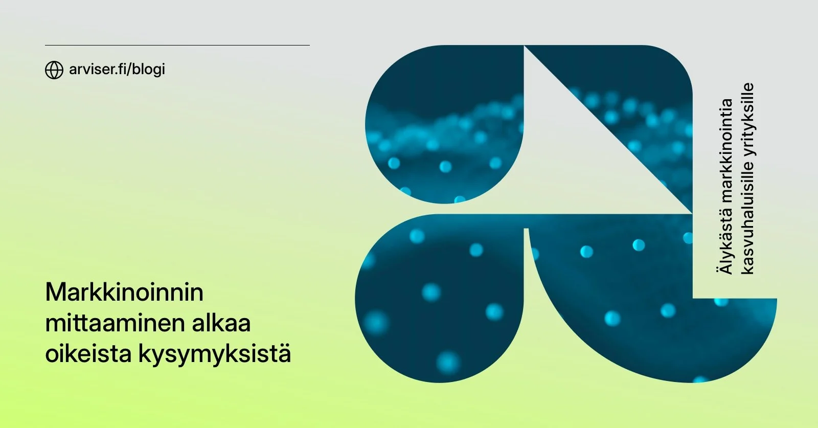 Markkinoinnin mittaaminen alkaa oikeista kysymyksistä