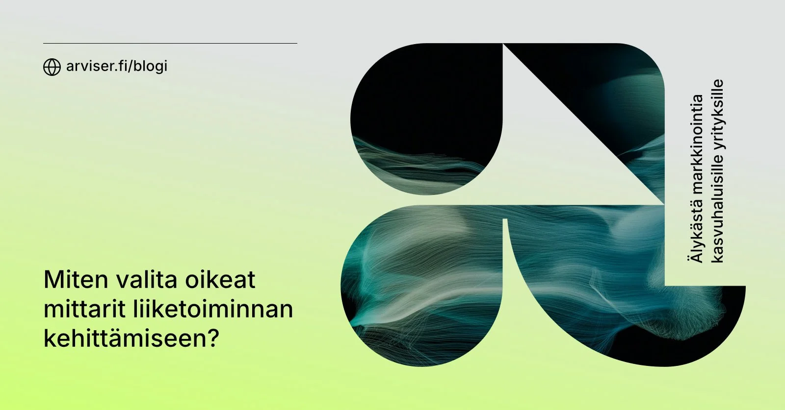 Miten valita oikeat mittarit liiketoiminnan kehittämiseen?