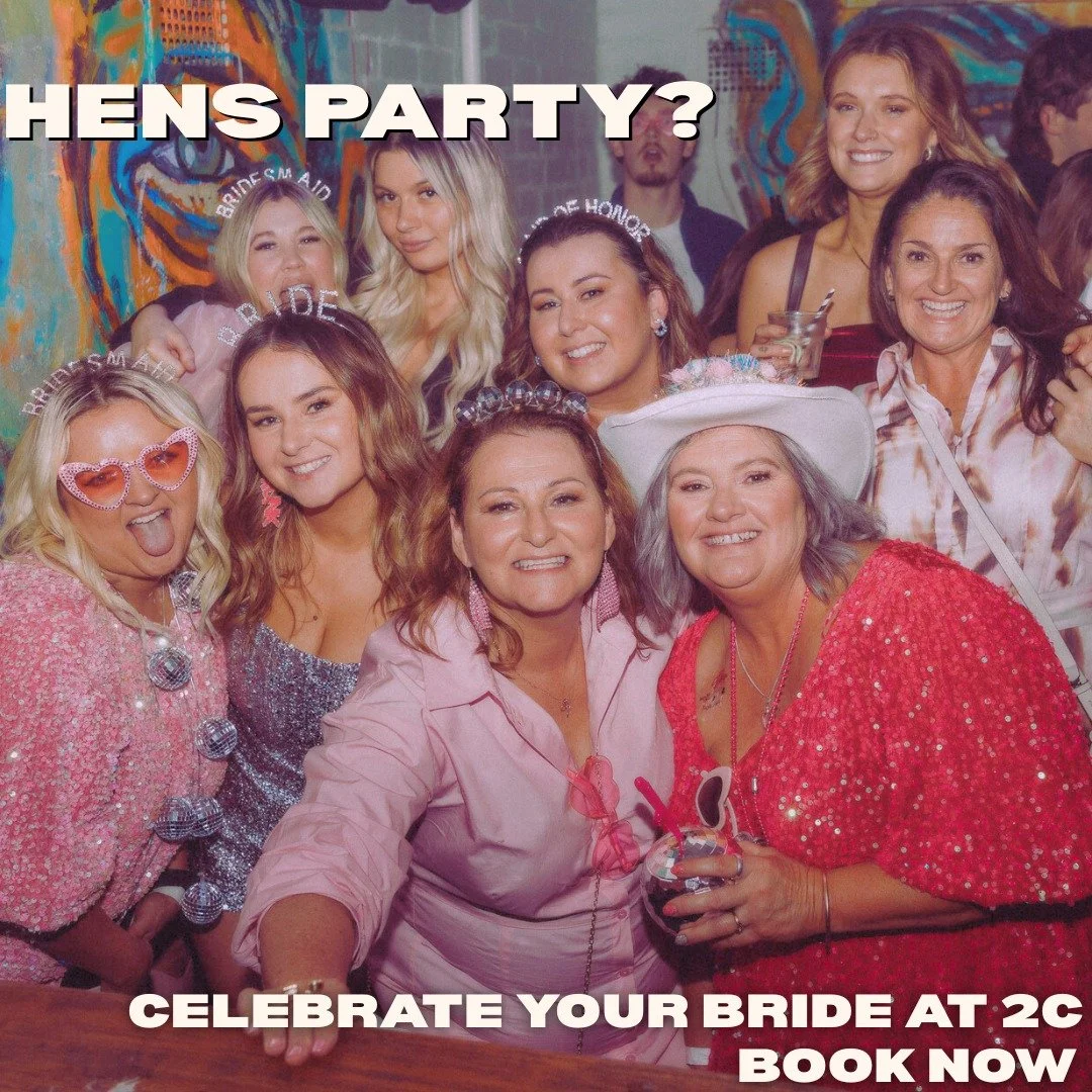 💍 hens night? we got you✨

whether it&rsquo;s your first stop, your last stop, or somewhere in between &ndash; no hens night is complete without a stop at 2C.

with a range of different packages to choose from, cocktails flowing, and the best rnb in