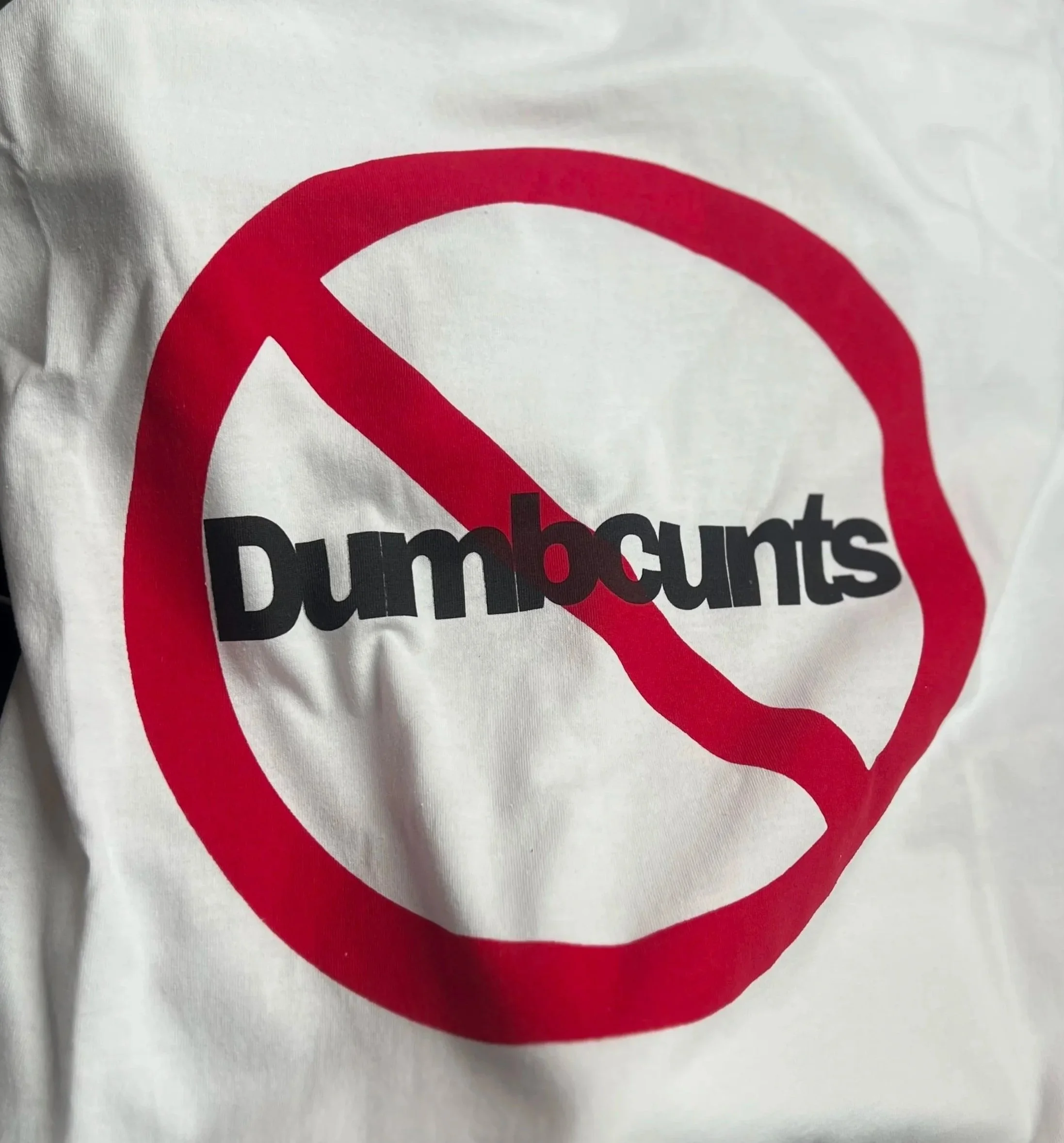 NO Dumbcunts tee shirt