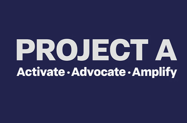 Text reading 'PROJECT A' with the words 'Activate, Advocate, Amplify' underneath, on a dark blue background.