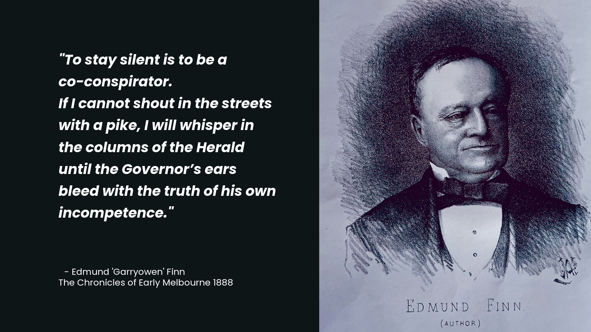 A quote by Edmund 'Garryowen' Finn from The Chronicles of Early Melbourne 1888, on a black background, next to a detailed pencil sketch portrait of Edmund Finn wearing a tuxedo and bow tie.