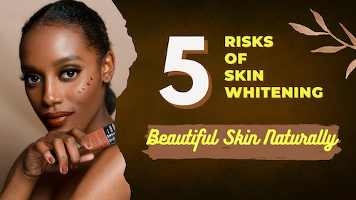 Risk of Skin Bleaching or Skin Whitening - Part 5