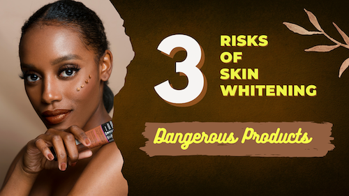 Educational overview of dangerous skin-bleaching ingredients