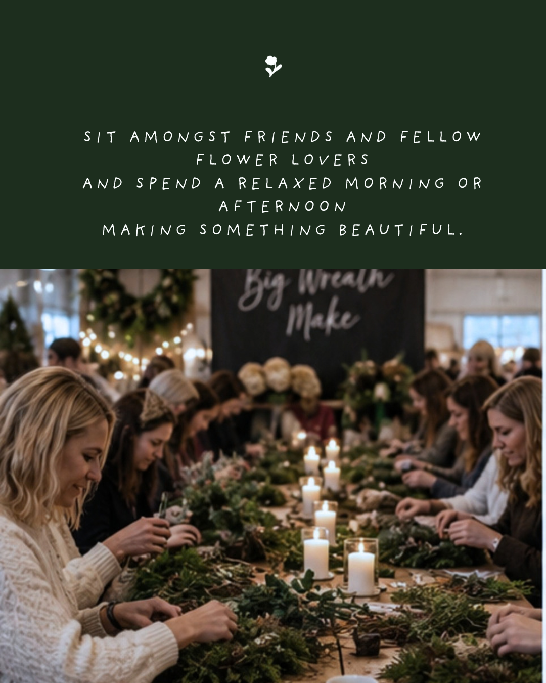 Group of women sitting at a long table, making floral arrangements with candles and greenery, with a sign in the background that says 'Big Wreath Make'.