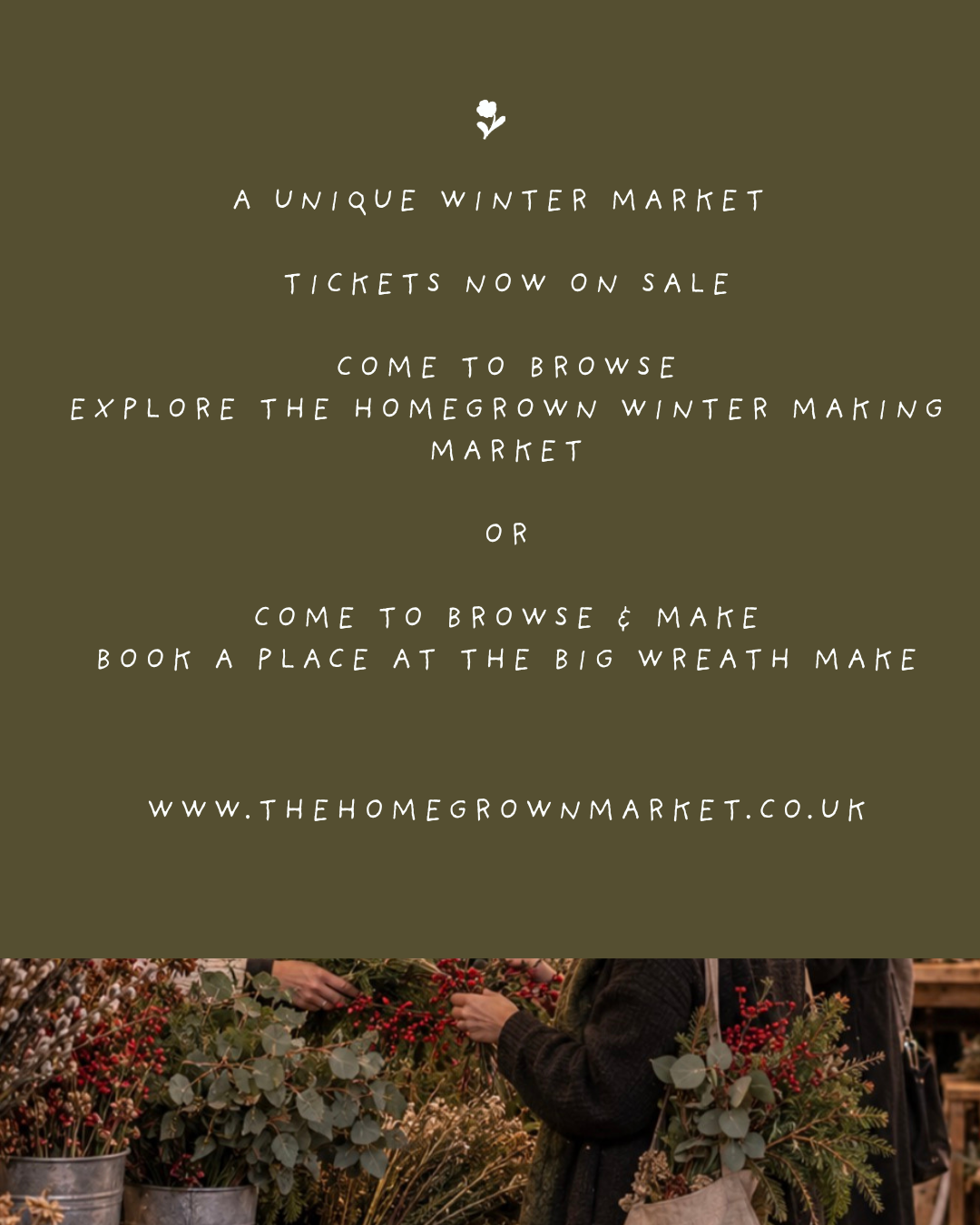 A promotional flyer for The Homegrown Winter Market featuring text on a green background with a small flower icon at the top, and a background image of people shopping for Christmas plants and decorations at the bottom.