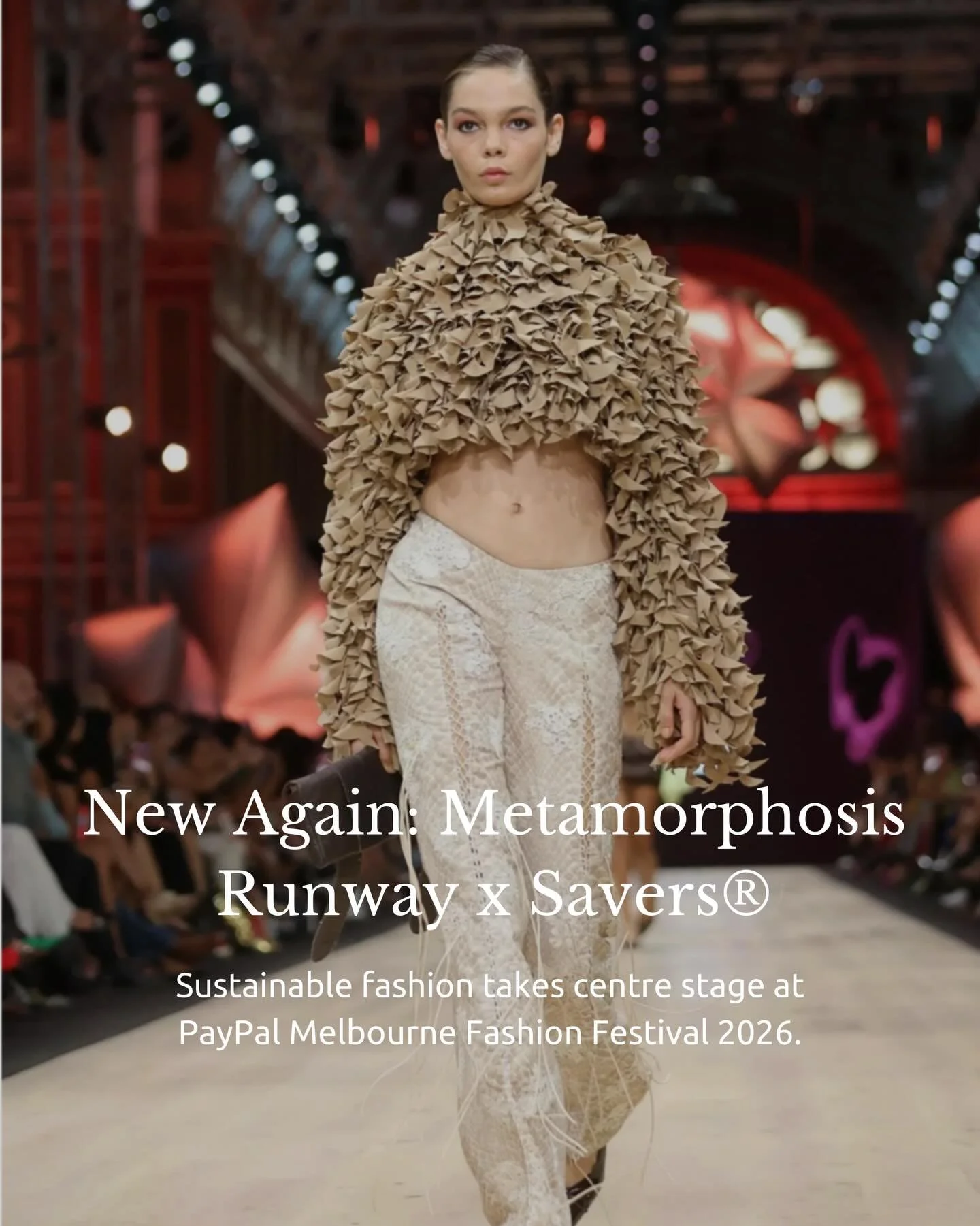 What if the future of fashion starts with what already exists?

NEW AGAIN: METAMORPHOSIS RUNWAY x Savers brings circular design to the spotlight at PayPal Melbourne Fashion Festival 2026, transforming pre-loved garments into one-of-a-kind runway stat