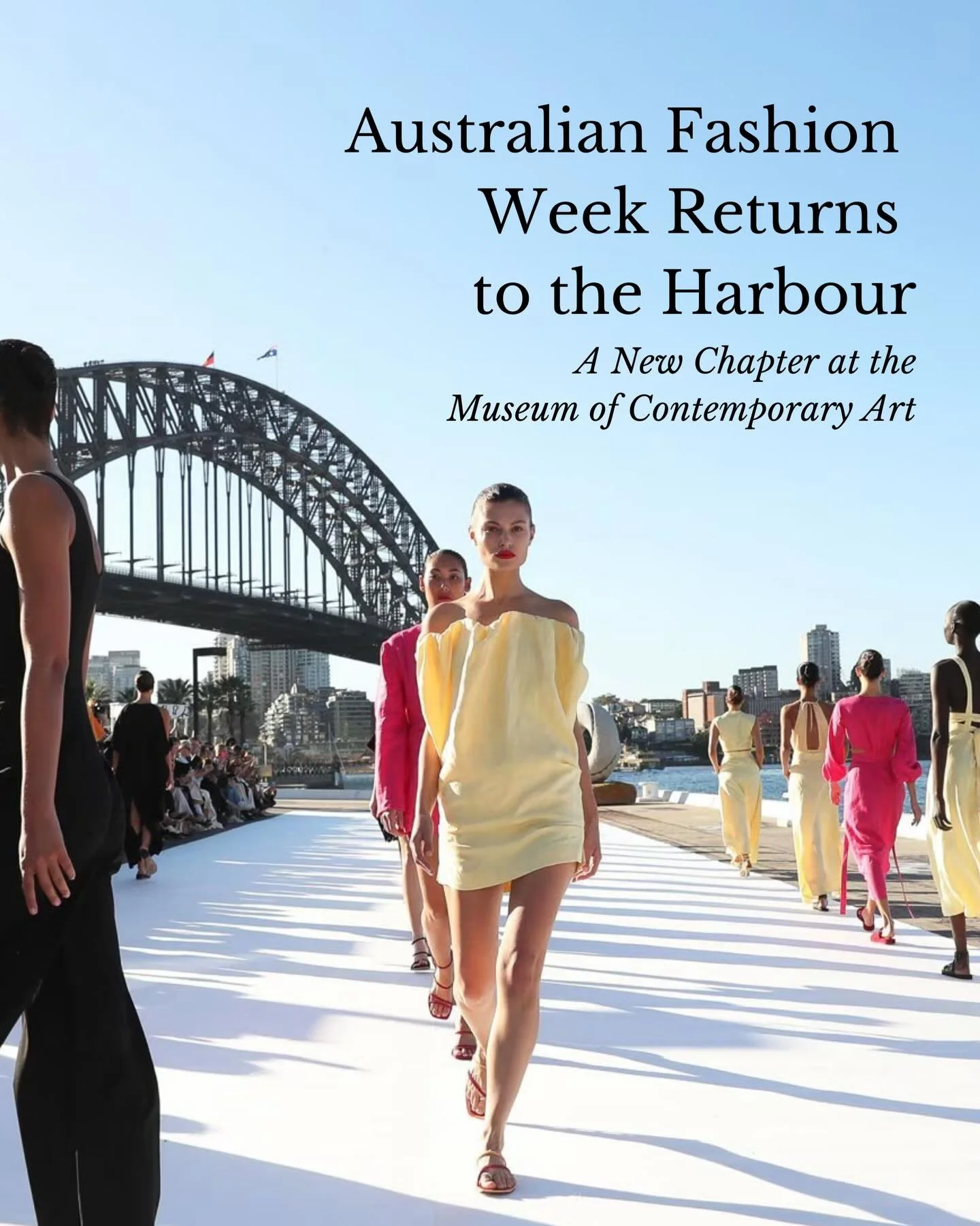 Australian Fashion Week is returning to the harbour.

In 2026, the event relocates to the Museum of Contemporary Art Australia at Circular Quay, marking a significant shift from the industrial scale of Carriageworks to one of Sydney&rsquo;s most glob