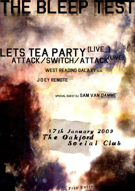 Event poster for The Bleep Test featuring Let’s Tea Party (live), Attack/Switch/Attack (live), West Reading Galaxy DJs, Joey Remote, Sam Van Damme, scheduled for January 17, 2009, at The Oakford Social Club with free entry.