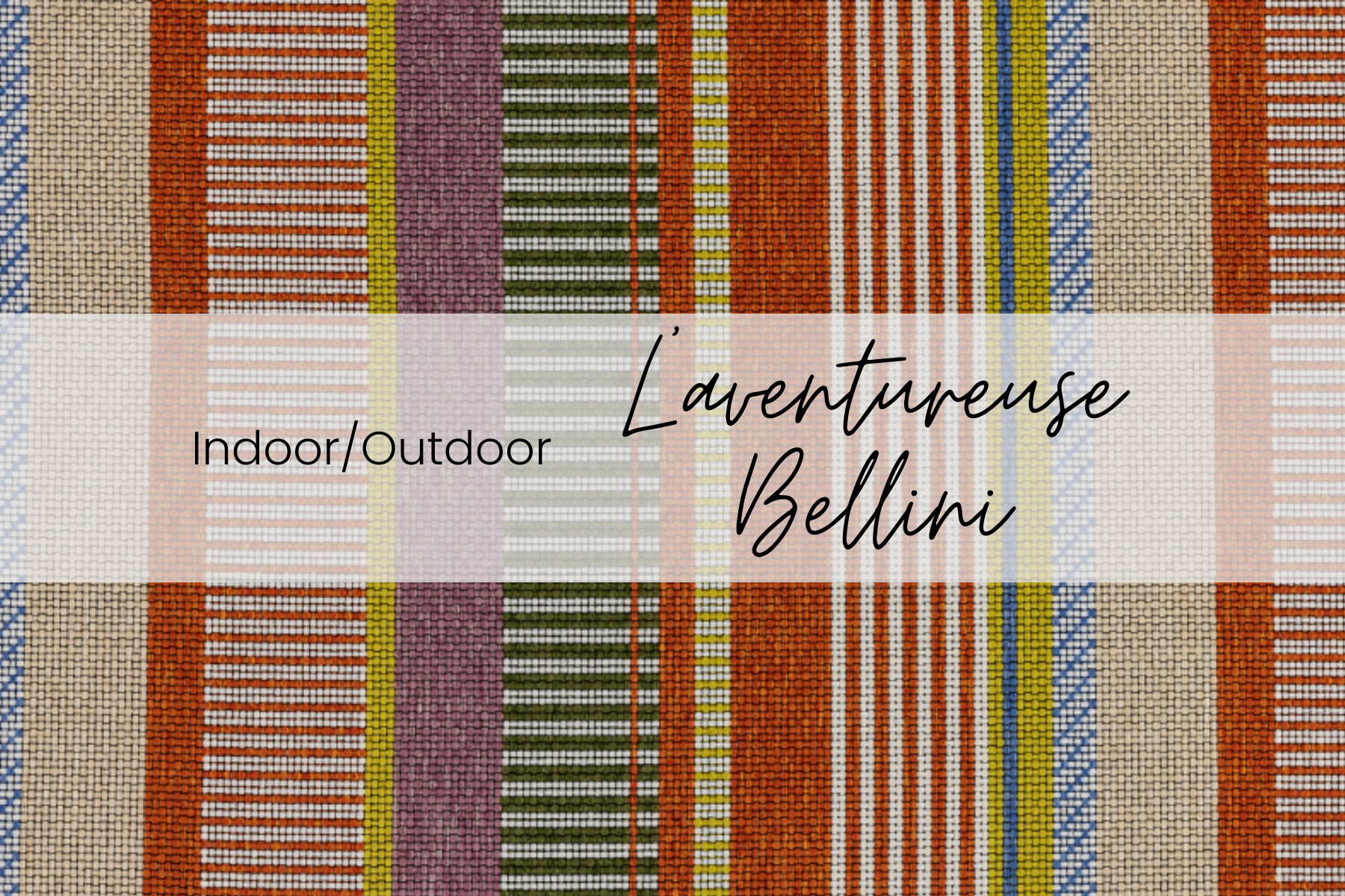 Text overlay on colorful woven fabric, reading 'Indoor/Outdoor' and 'Laventurse Bellini' in black cursive font, with a white semi-transparent background.