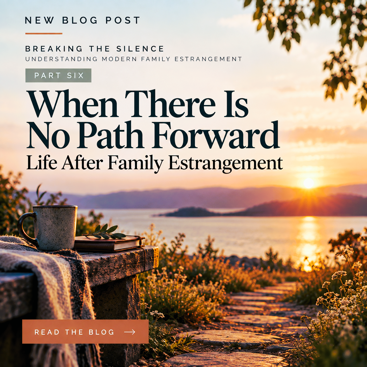 When There Is No Path Forward: Life After Family Estrangement