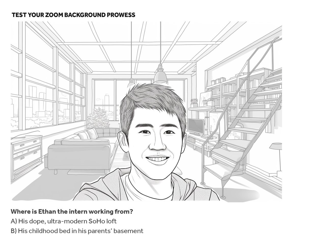 Black and white line drawing of a young man taking a selfie in a modern, spacious living room with large windows, shelves with books, a staircase, and a television. Text at the top reads 'TEST YOUR ZOOM BACKGROUND PROWESS'. Below, a question asks 'Wh