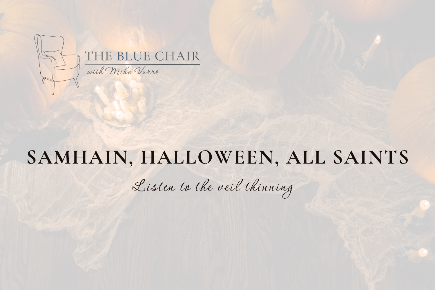 Listen to the veil thinning.