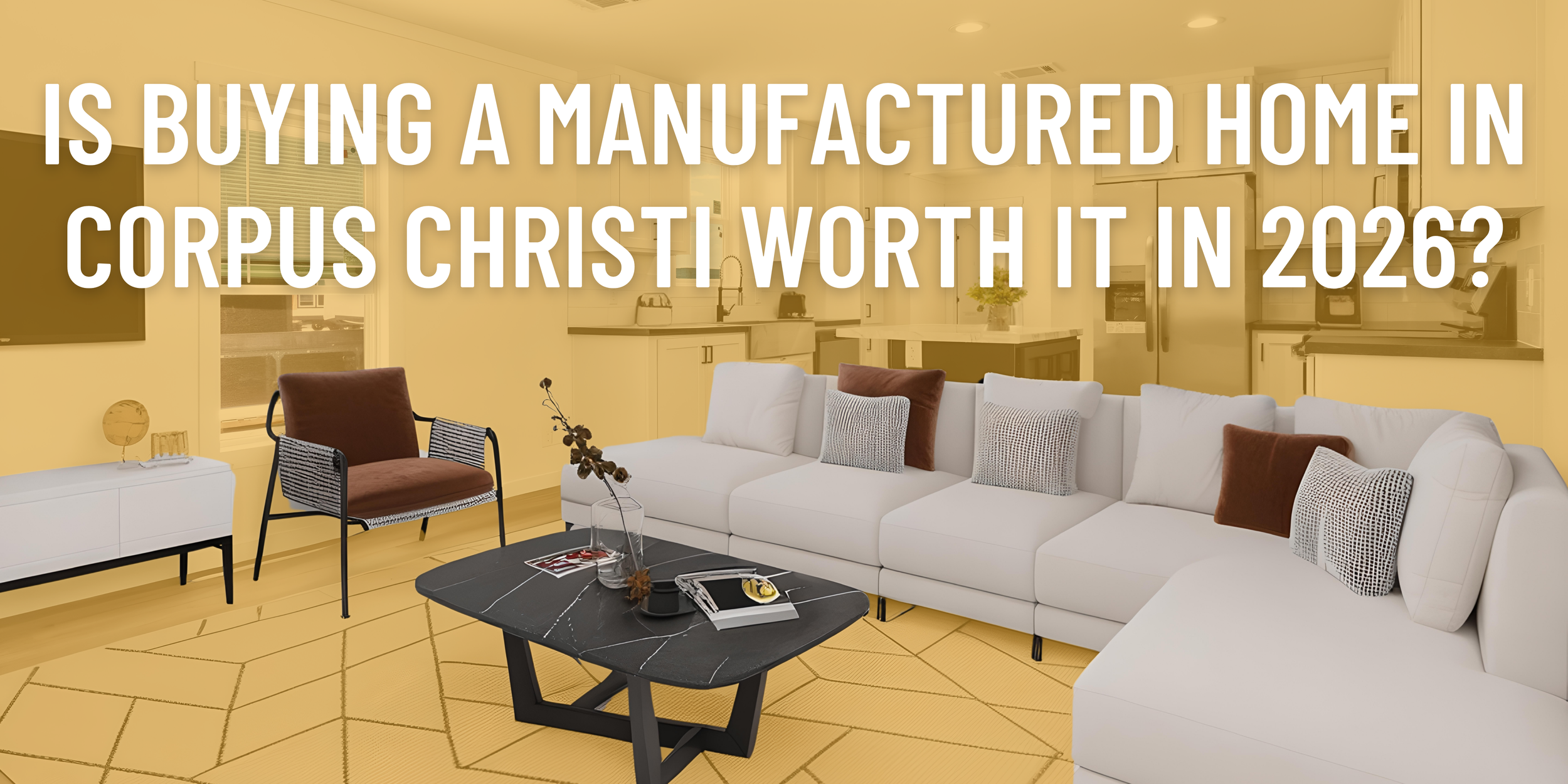 Is Buying a Manufactured Home in Corpus Christi Worth It in 2026?