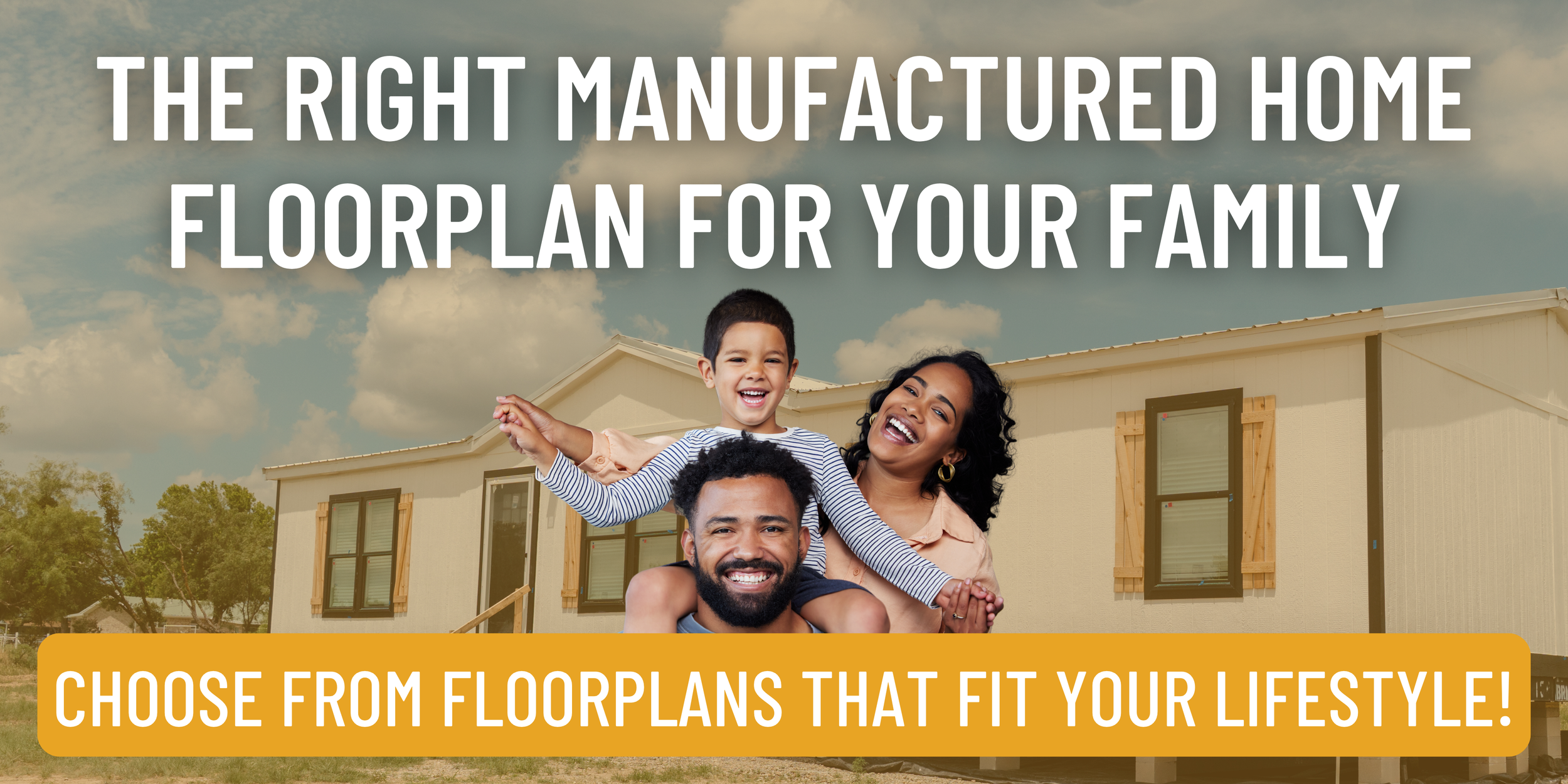 Choosing the Right Manufactured Home Floorplan for Your Family in Corpus Christi
