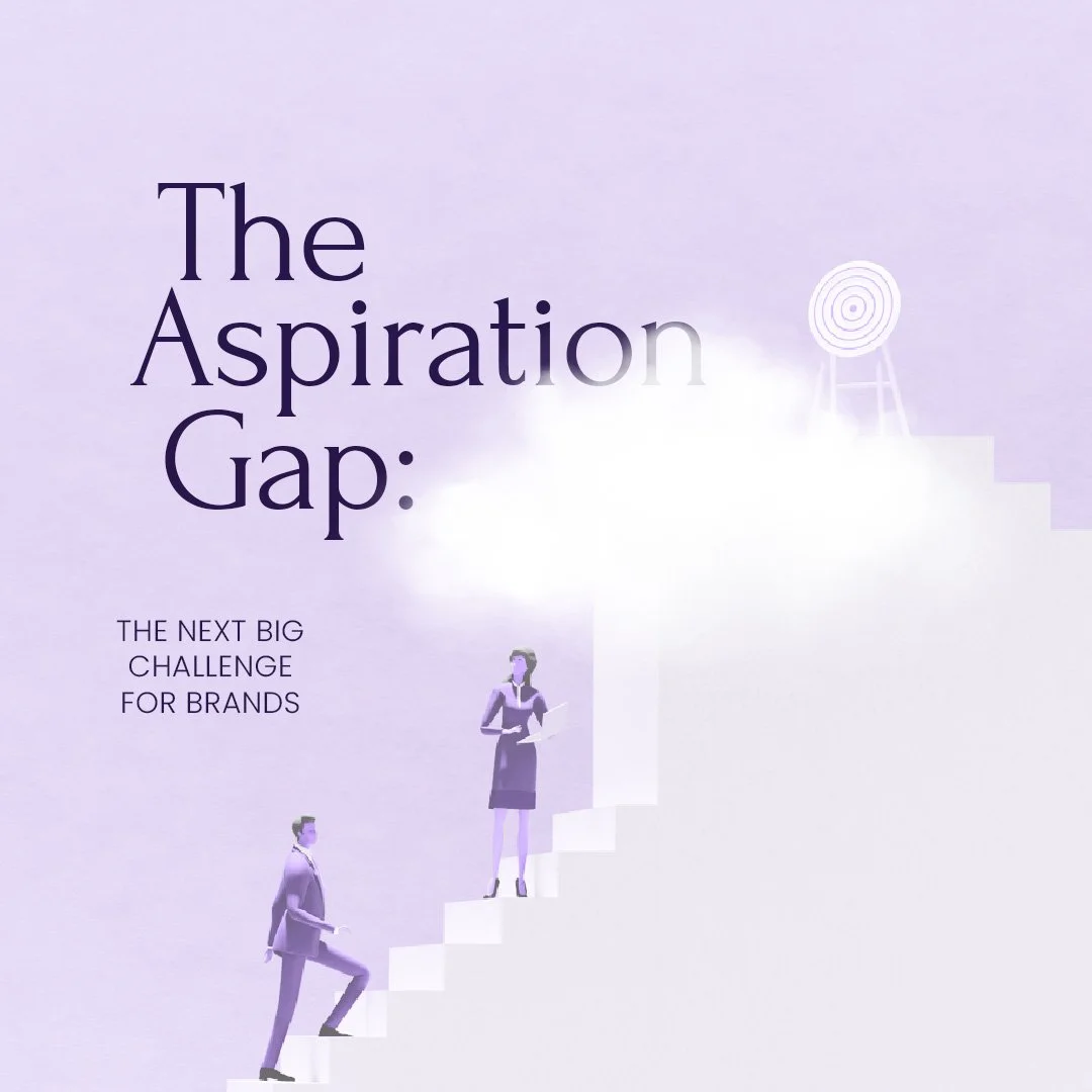 The Aspiration Gap: The Next Big Challenge for Brands