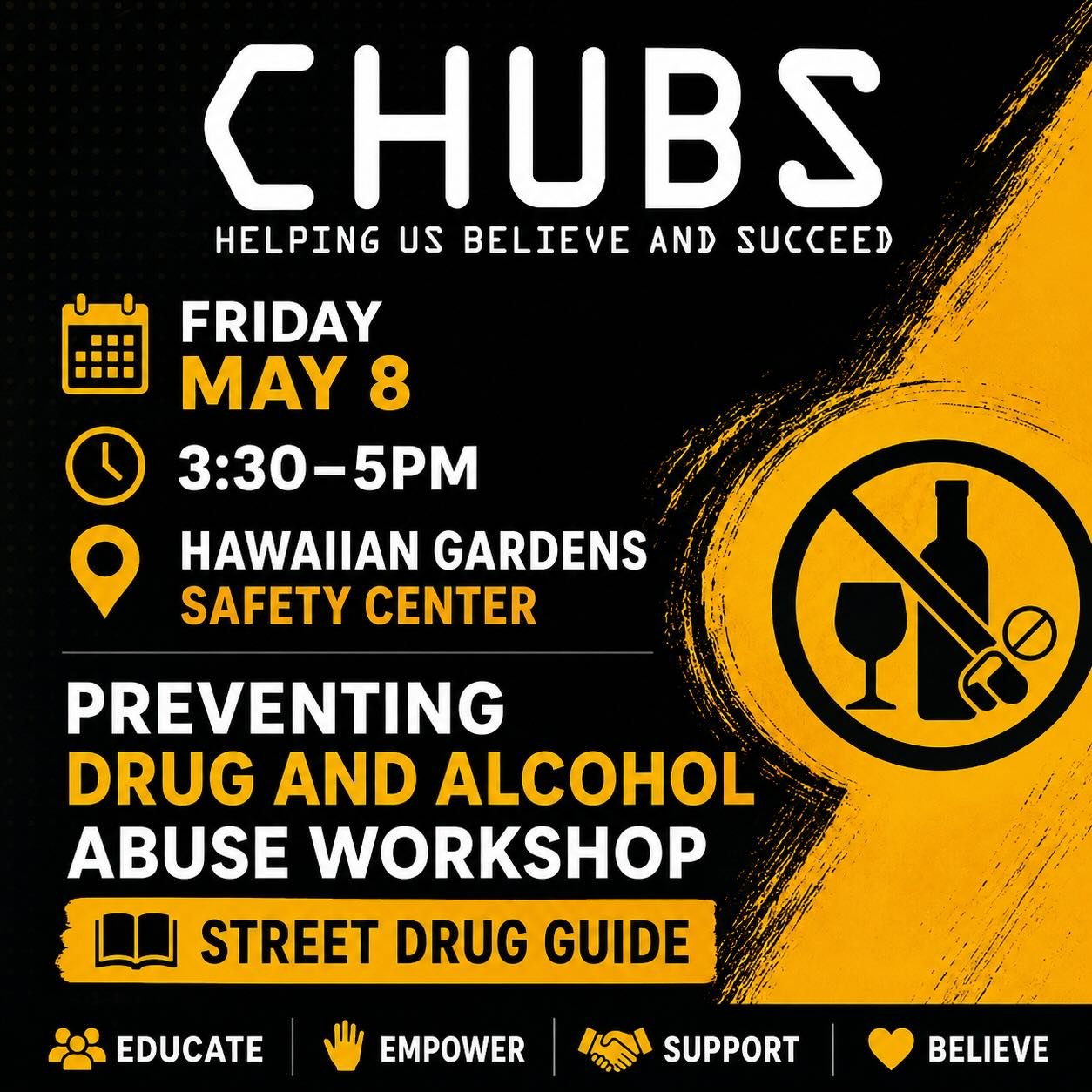 Join CHUBS on Friday, May 8 from 3:30&ndash;5PM at the Hawaiian Gardens Safety Center for our &ldquo;Preventing Drug and Alcohol Abuse Workshop&rdquo;. This informative session will include a Street Drug Guide and valuable resources to help educate, 