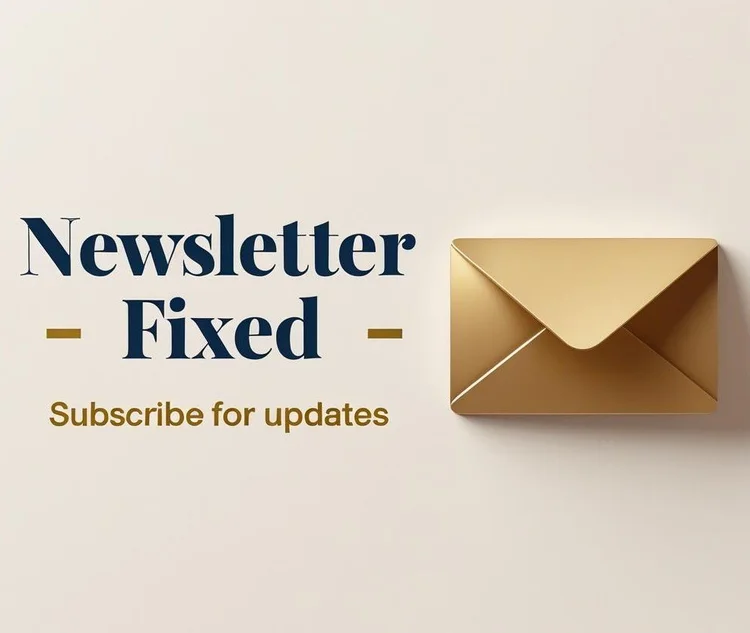 Newsletter Fixed – Subscribe for Updates