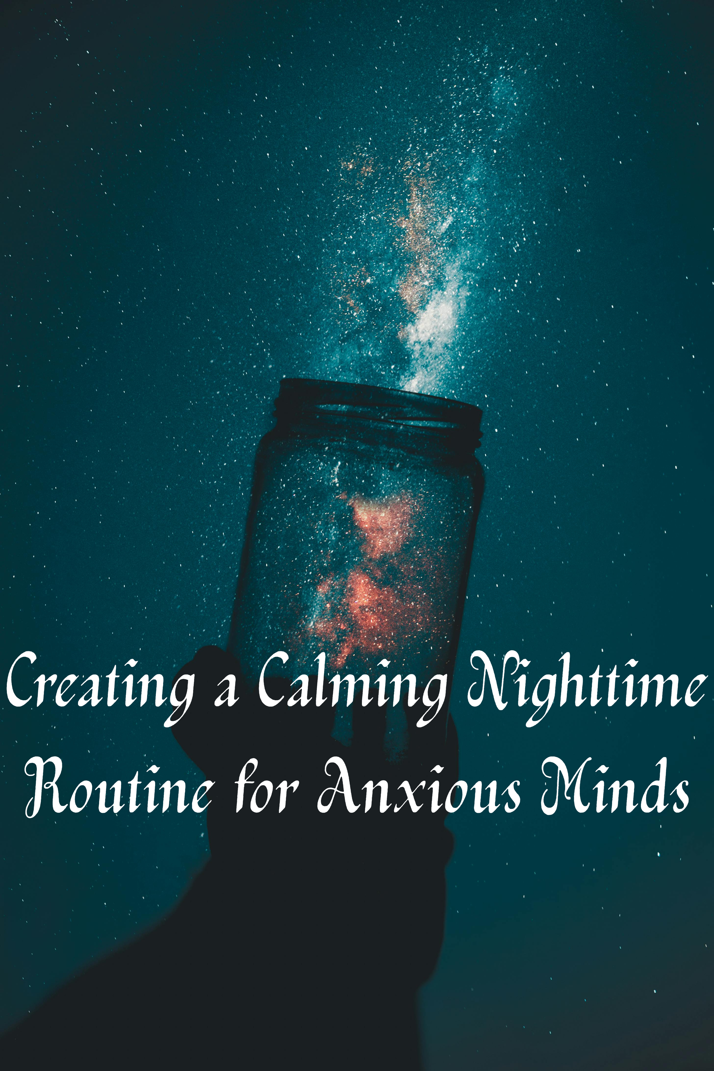 Creating a Calming Nighttime Routine for Anxious Minds