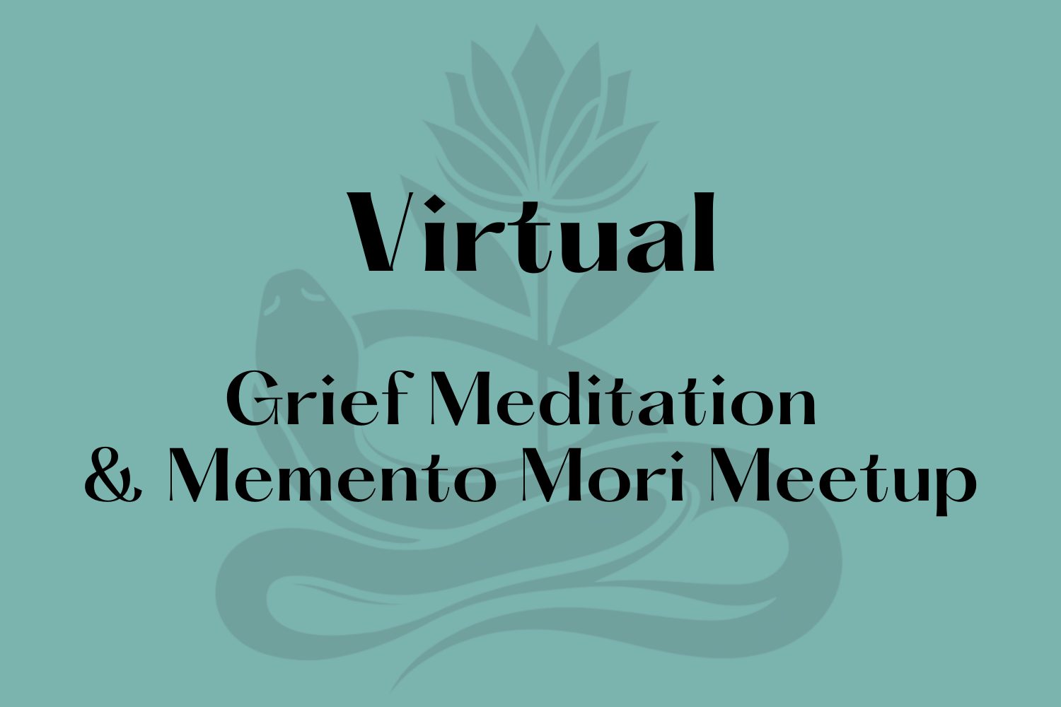 Virtual Grief Meditation & Memento Mori Meetup