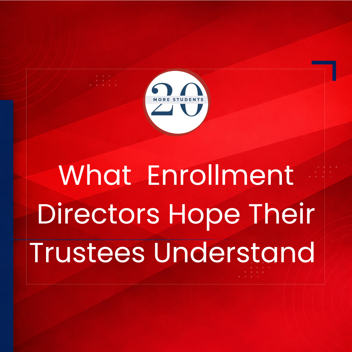 What Enrollment Directors Hope Their Trustees Understand