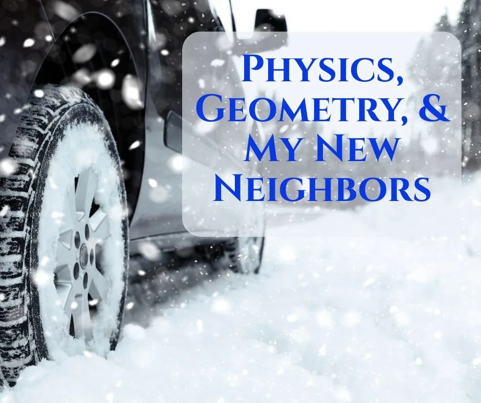 Close-up of a car tire driving through deep snow during a winter storm with the title "Physics, Geometry, & My New Neighbors" displayed on the image.