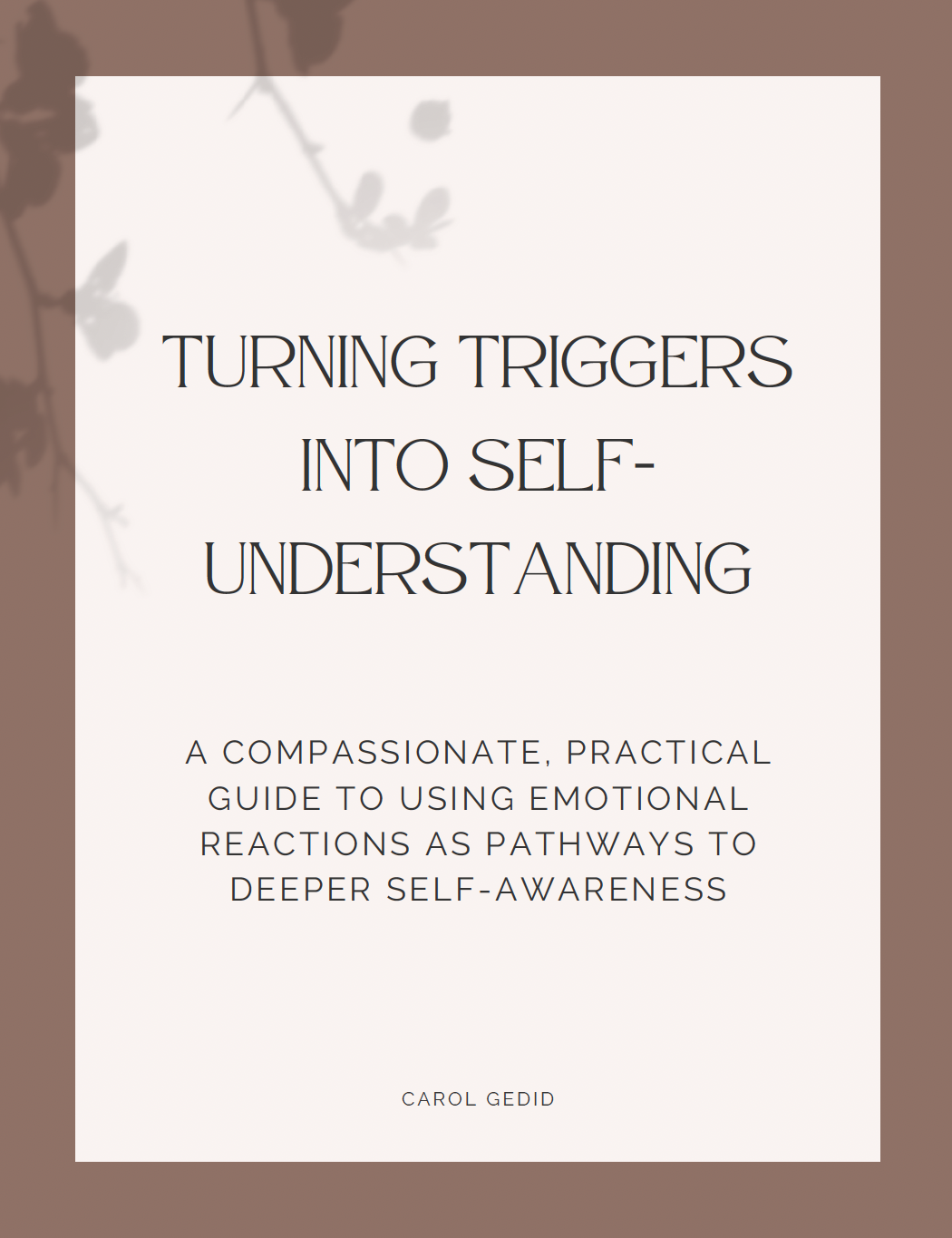 Book cover titled "Turning Triggers Into Self-Understanding" by Carol Gedid, with a decorative background of branches and leaves in soft, muted colors.