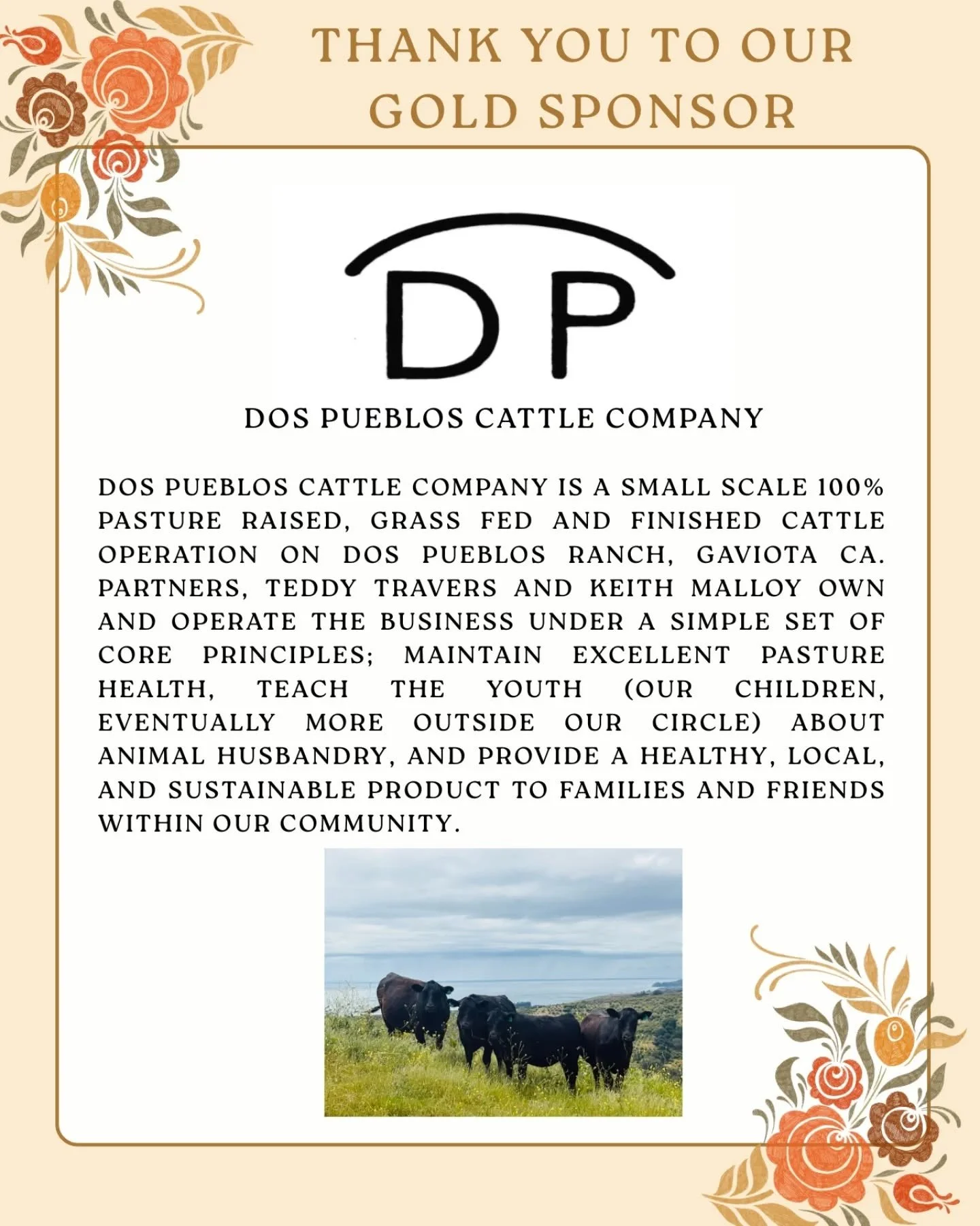 We are sending a special thank you to Dos Pueblos Cattle Company, who has generously stepped forward as a Gold Sponsor at our upcoming Spring Soir&eacute;e on Saturday, April 25th. 

Dos Pueblos Cattle Company is a small scale 100% pasture raised, gr