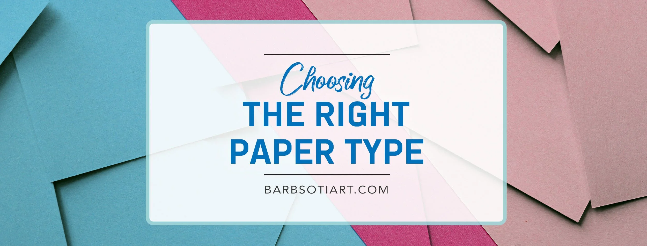 Choosing the Right Paper Type