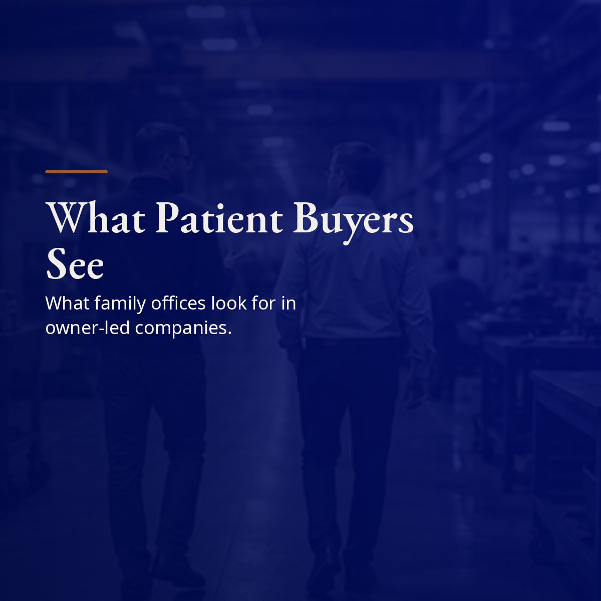 What Patient Buyers See in Owner-Led Companies