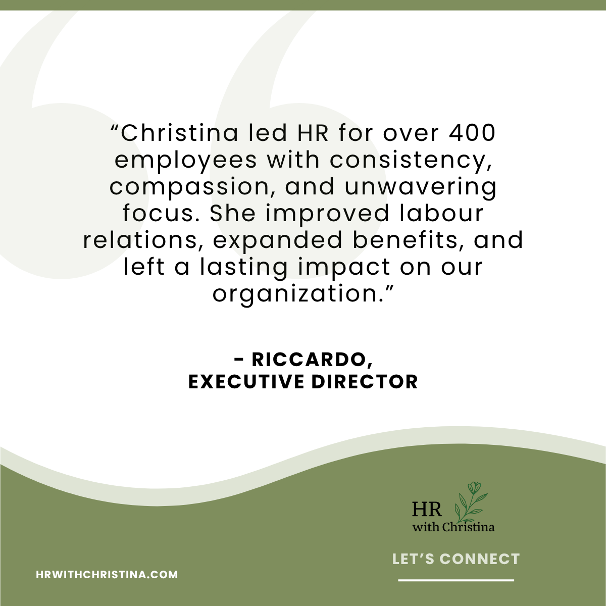 “Christina led HR for over 400 employees with consistency, compassion, and unwavering focus. She improved labour relations, expanded benefits, and left a lasting impact on our organization.”