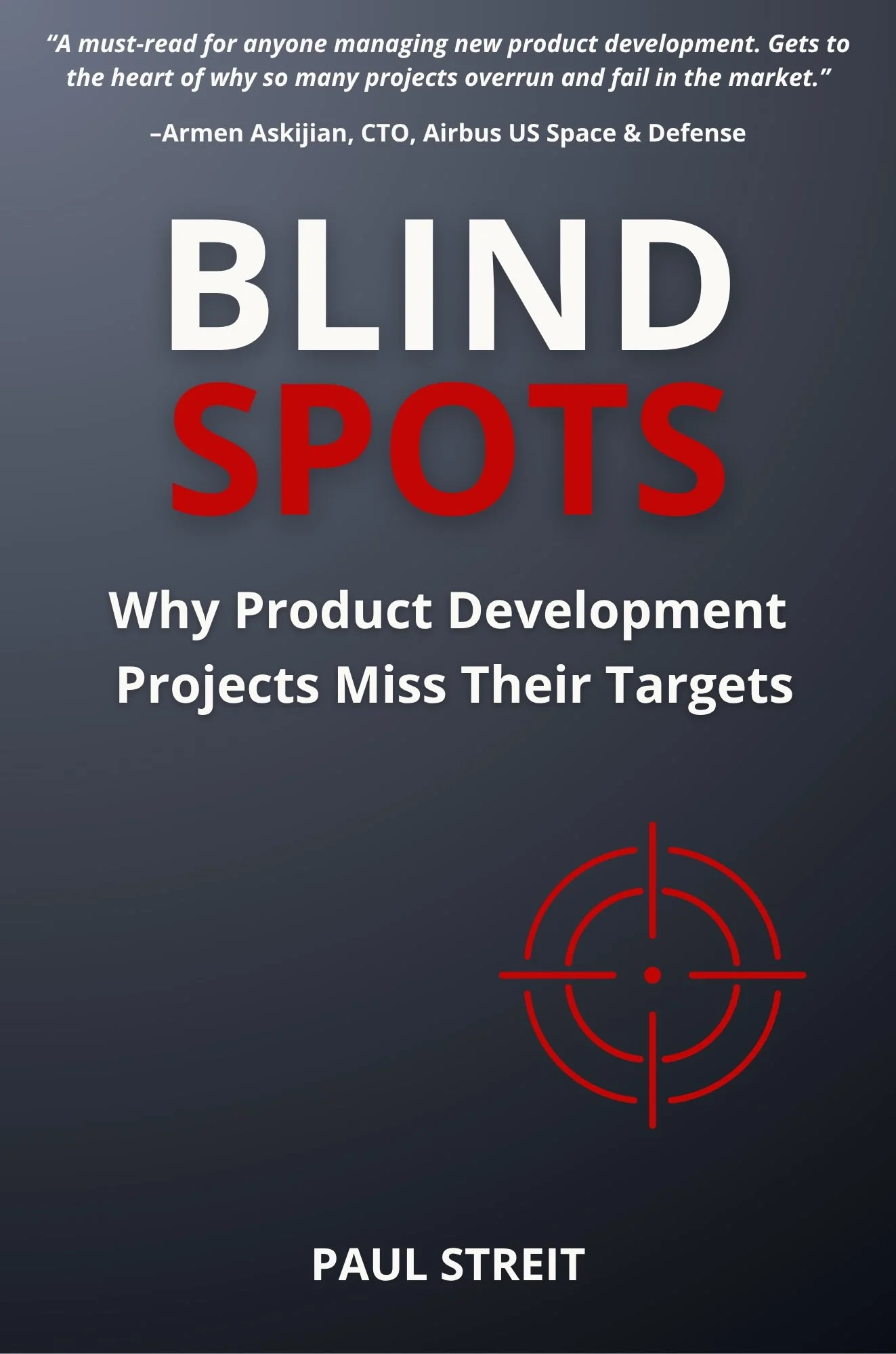 The book cover for Paul Streit's book, "Blind Spots: Why Product Development Projects Miss Their Targets."