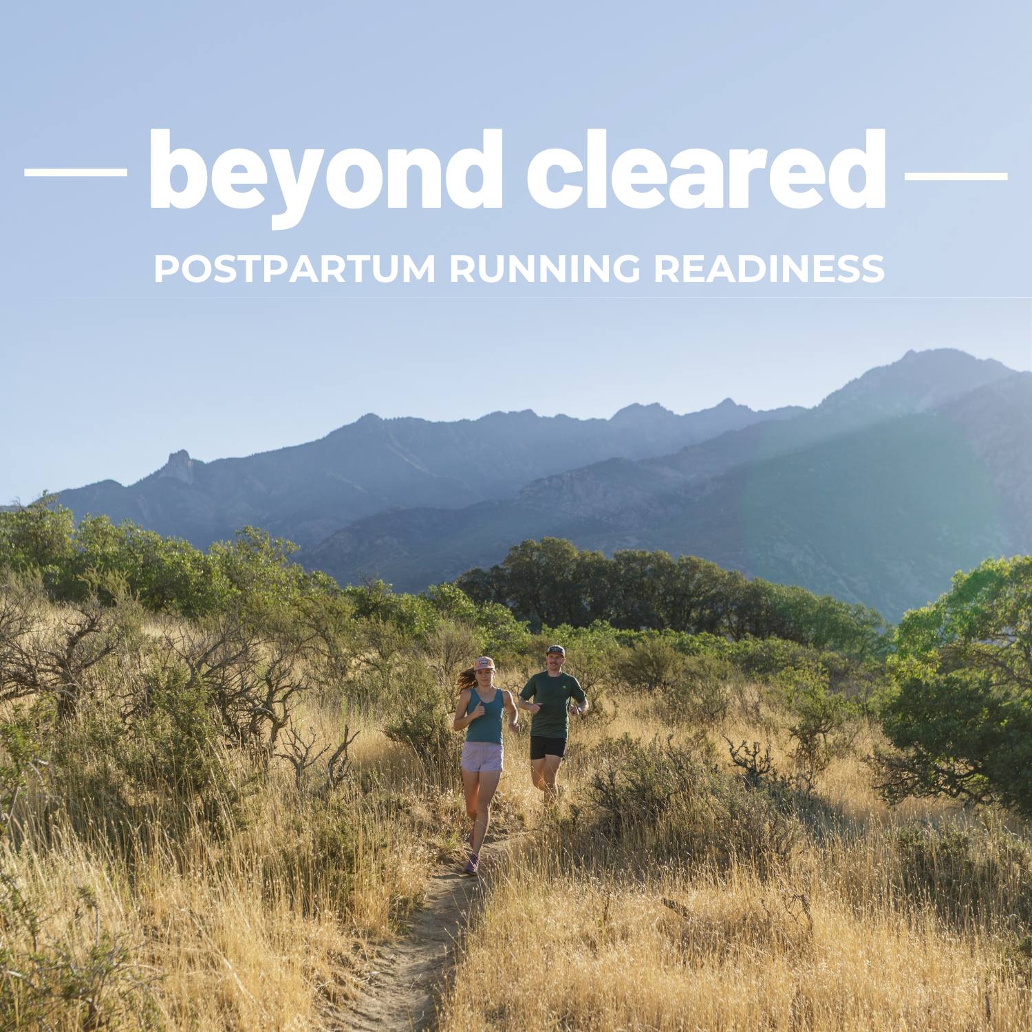 Product image for beyond cleared that shows two runners on a trail, mountains in the background, and the words "beyond cleared" and "postpartum running readiness" above them.