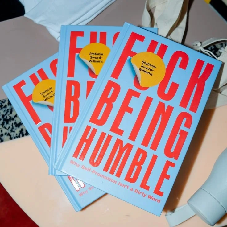 F*ck Being Humble: Why Self-Promotion Isn't a Dirty Word