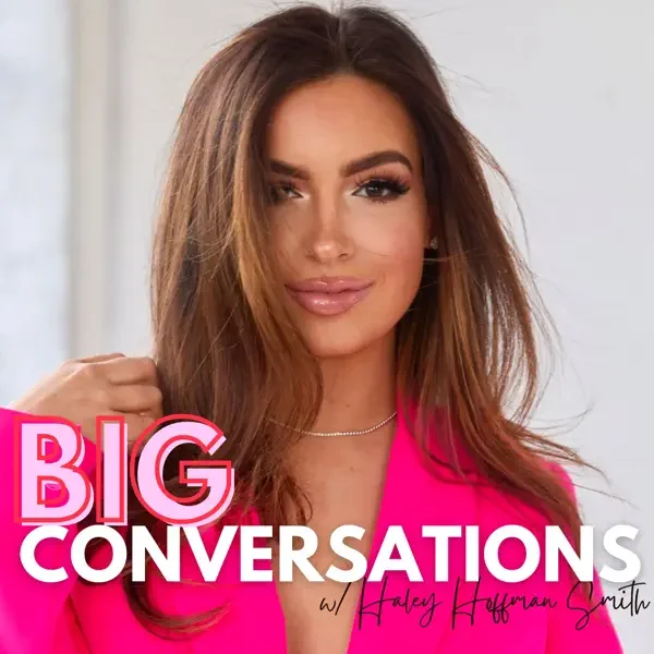 haley hoffman smith big conversations podcast.webp