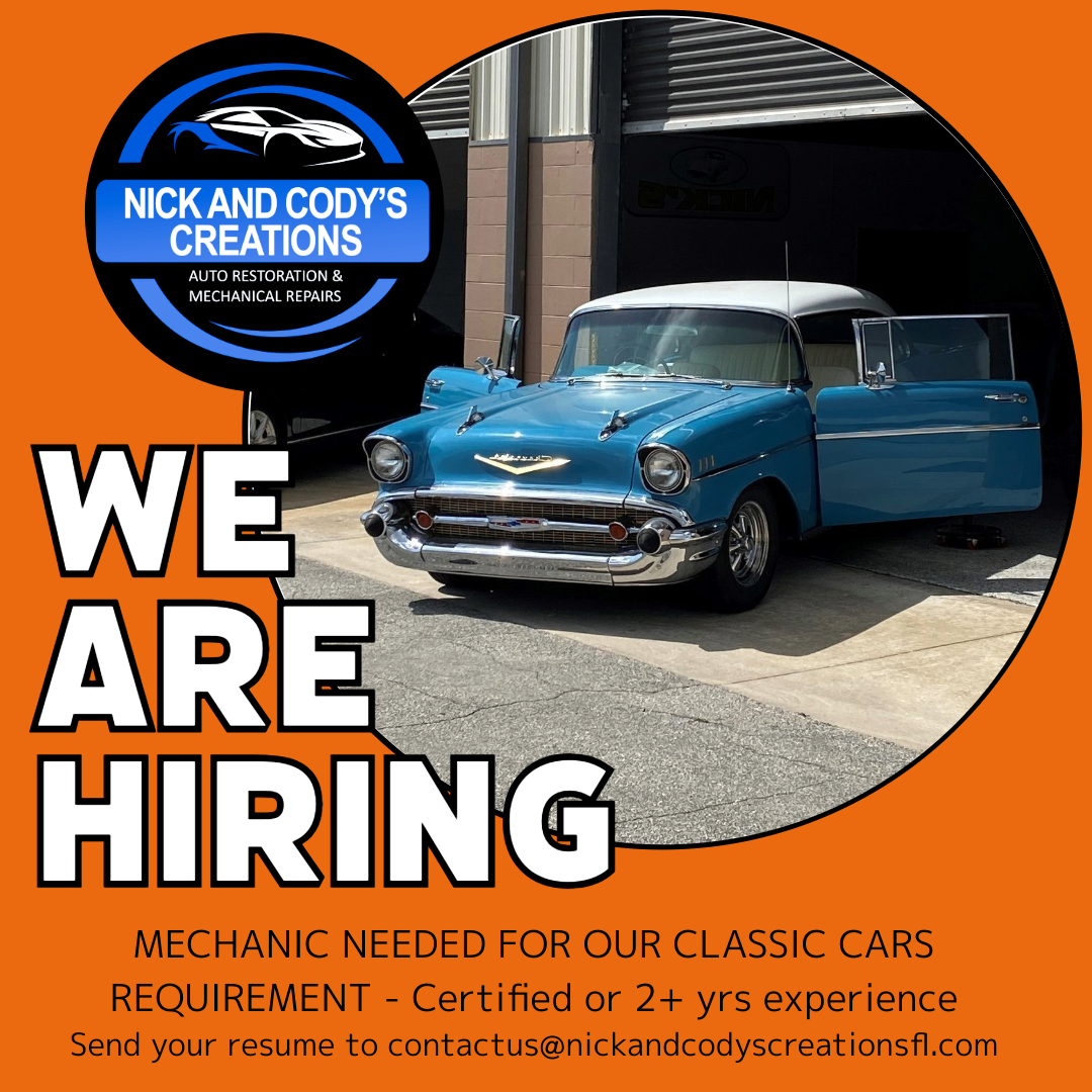 Nick and Cody's Creations is looking to hire a mechanic for their growing automotive restoration and auto repair services business. Send resumes to contactus@nickandcodyscreationsfl.com.