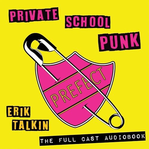 Pink safety pin with a pink shield labeled "Prefect" on a yellow background, surrounded by text reading "Private School Punk" and "Erik Talkin, The Full Cast Audiobook."