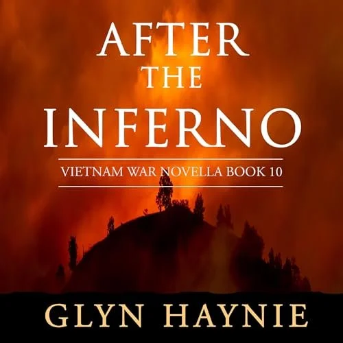 Book cover for 'After the Inferno' by Glyn Haynie, a Vietnam War novella, with an image of fire and a dark hill with trees.