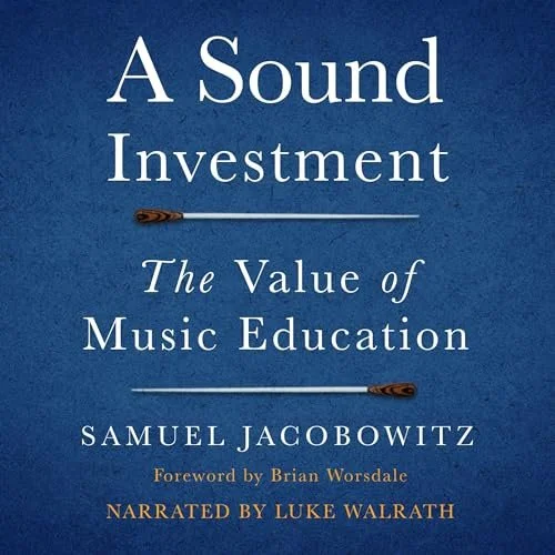 Book cover titled 'A Sound Investment: The Value of Music Education' by Samuel Jacobowitz, with a foreword by Brian Worsdale and narrated by Luke Walrath, featuring a blue textured background and two horizontal lines resembling musical staff lines.