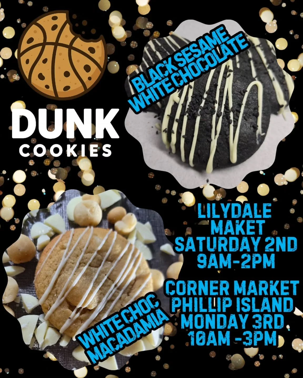 Catch DUNK Cookies at the Lilydale Market this sunday and at @the.corner.market.lnt Phillip Island Monday and be the first to try our latest flavour, &quot;Black Sesame White Chocolate&quot;