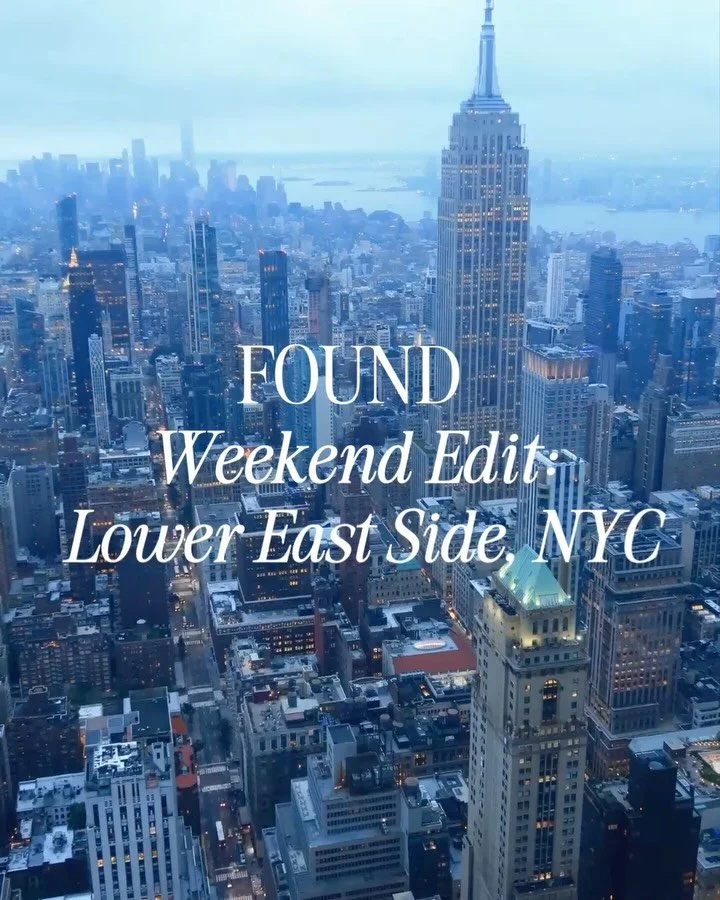 THE WEEKEND EDIT | Lower East Side, NYC

If we had one neighborhood to recommend for a weekend in New York, it would be the Lower East Side.

It feels like the version of New York people imagine before they arrive&mdash;historic buildings, independen