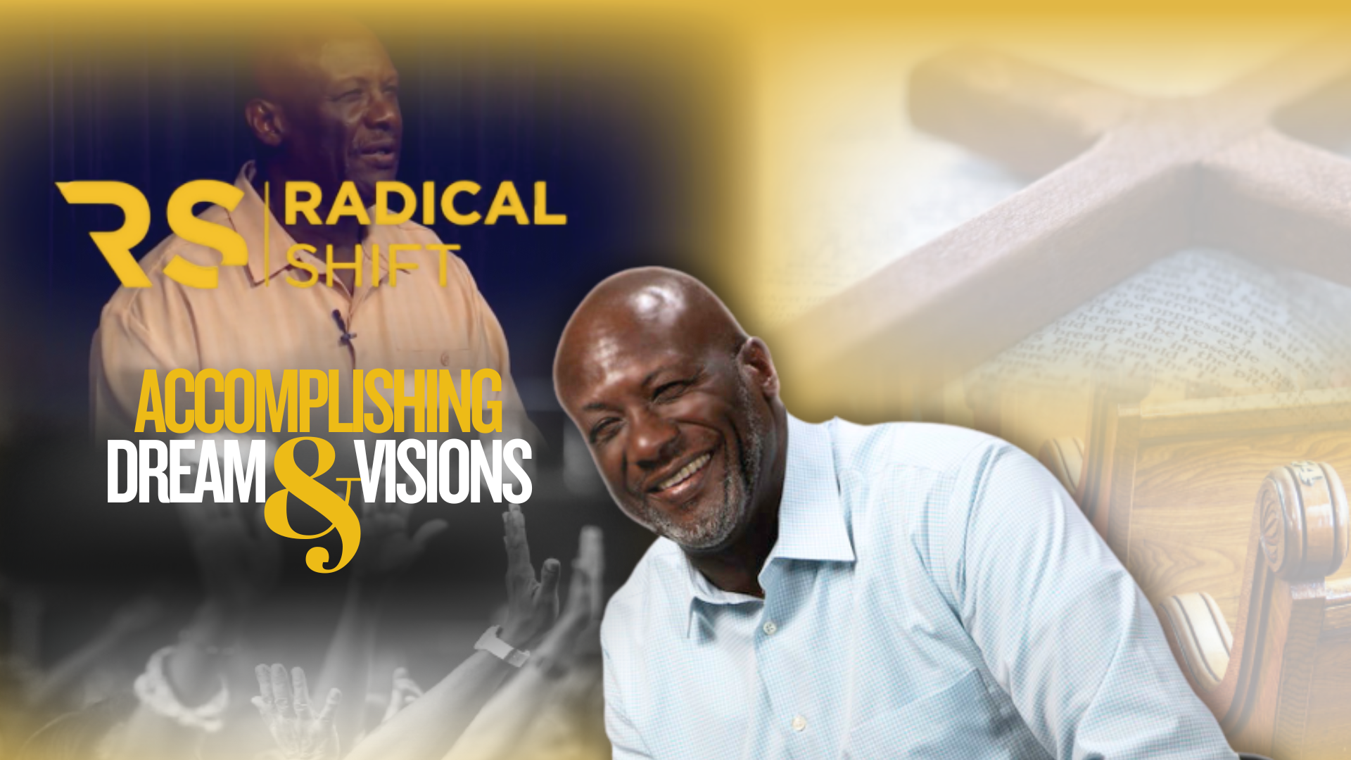 A smiling man in a light blue shirt sits in a church or community hall with wooden pews, superimposed on a background that includes a person speaking at a microphone, a Bible, and an open book with a cross-shaped bookmark. Overlaid text reads: 'Radical Shift - Accomplishing Dream & Visions'.