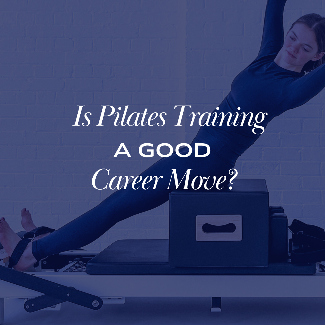 Is Pilates Teacher Training  A Good Career Move? The honest scoop: