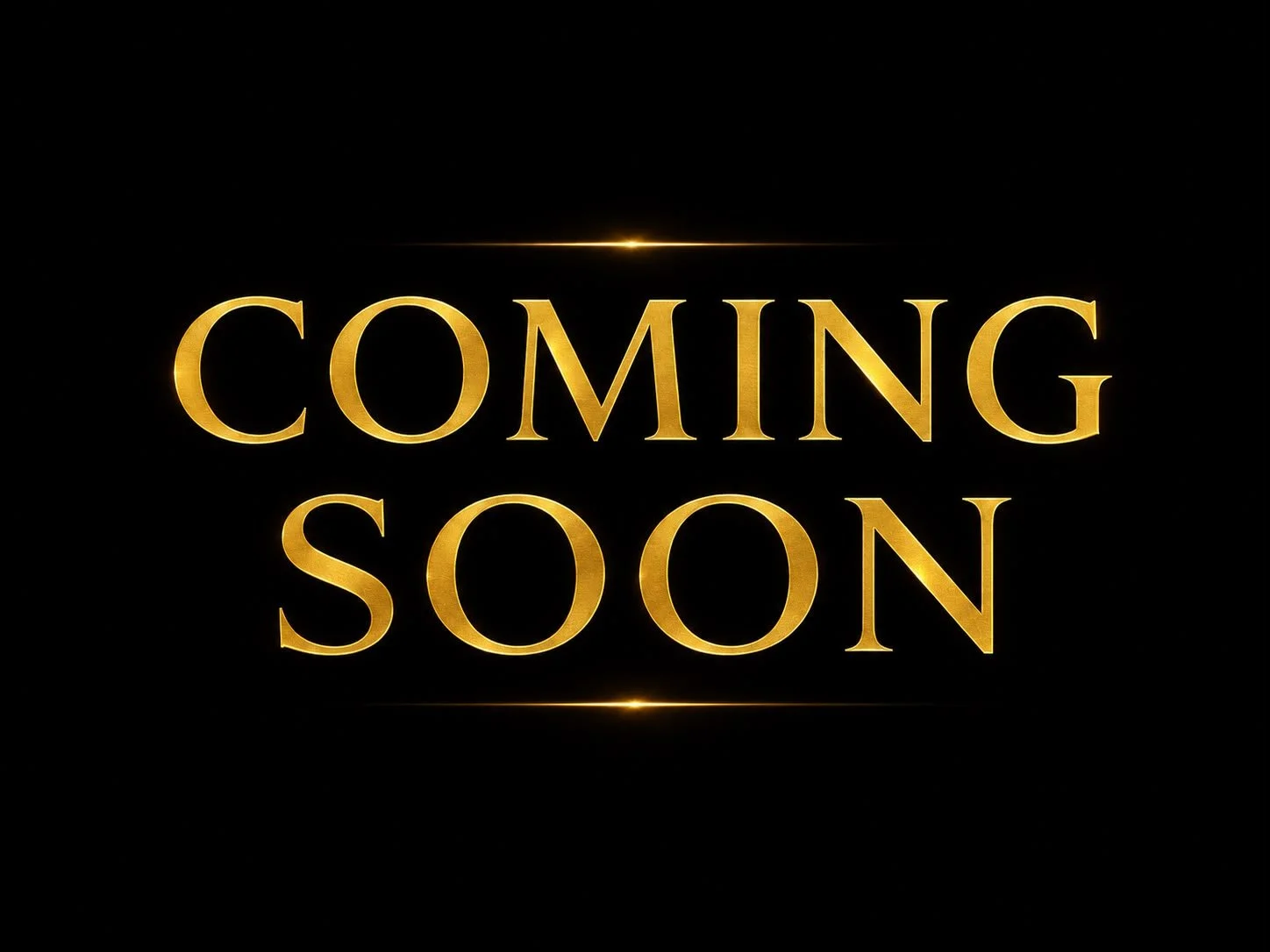 Golden text on black background reading 'COMING SOON'.