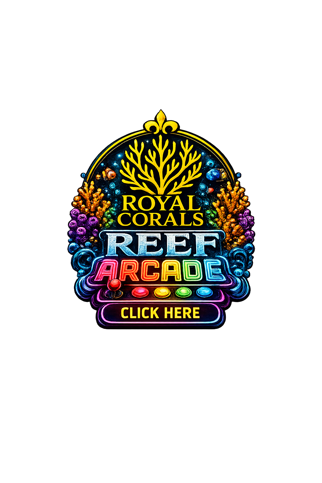 A neon sign for Royal Corals Reef Arcade with colorful coral designs and a 'Click Here' button.