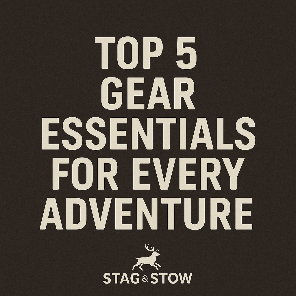 Top 5 Gear Essentials for Every Adventure